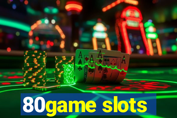 80game slots